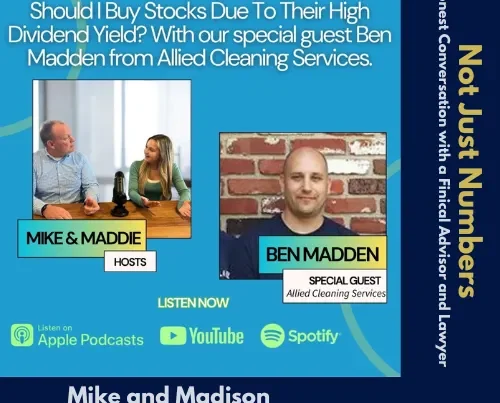 Promotional graphic for Not Just Numbers Podcast Episode 34, titled 'Should I Buy Stocks Due to Their High Dividend Yield? With Our Special Guest Ben Madden.' Features hosts Mike Garry and Madison Demora from Yardley Wealth Management, with a background image of a podcast recording setup. Includes a headshot of guest Ben Madden from Allied Cleaning Services and icons for Apple Podcasts, YouTube, and Spotify.